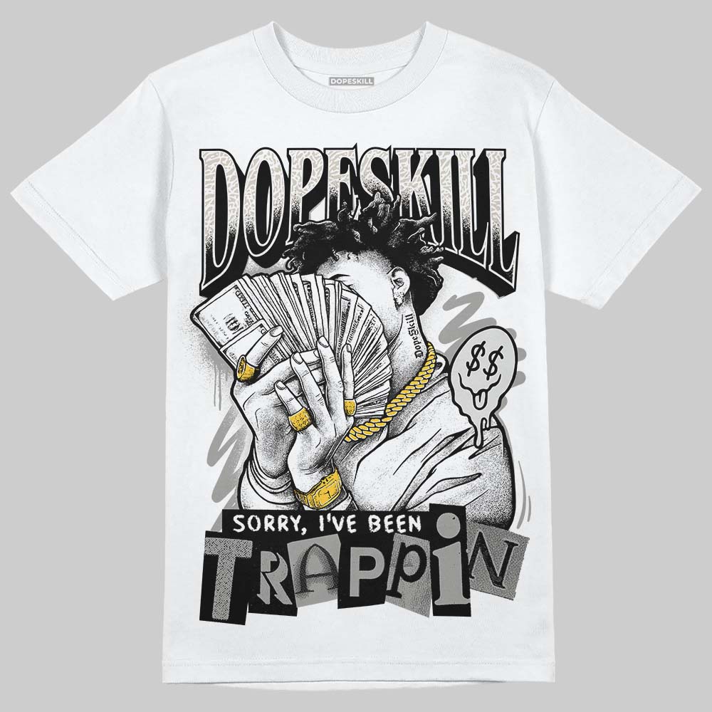 Jordan 3 Retro Pure Money DopeSkill T-Shirt Sorry I've Been Trappin Graphic Streetwear - White