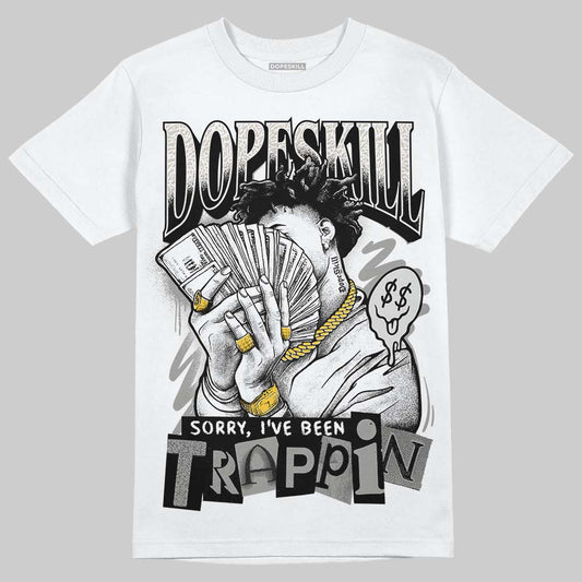 Jordan 3 Retro Pure Money DopeSkill T-Shirt Sorry I've Been Trappin Graphic Streetwear - White