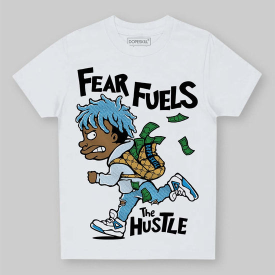 Jordan 4 Denim “Worn Blue” DopeSkill Toddler Kids T-shirt Fear Fuels The Hustle Graphic Streetwear - White