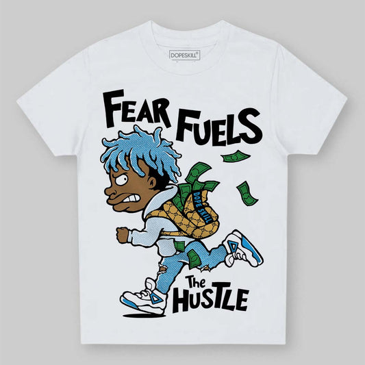 Jordan 4 Denim “Worn Blue” DopeSkill Toddler Kids T-shirt Fear Fuels The Hustle Graphic Streetwear - White