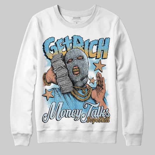 Jordan 4 Denim “Worn Blue” DopeSkill Sweatshirt Get Rich Graphic Streetwear - WHite