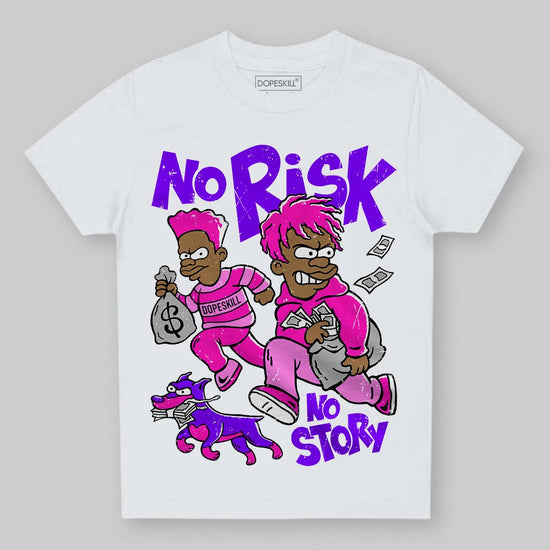 Dunk Low GS “Active Fuchsia” DopeSkill Toddler Kids T-shirt No Risk No Story Graphic Streetwear - White 