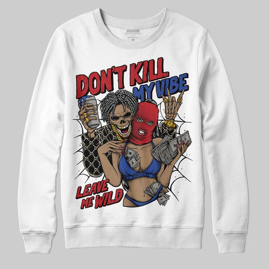 Jordan 4 “Rare Air” DopeSkill Sweatshirt Don't Kill My Vibe Graphic Streetwear - White 
