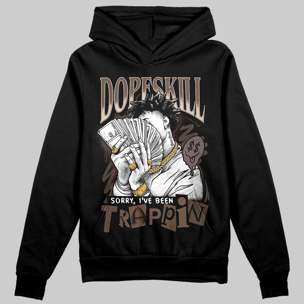 A Ma Maniére x Air Jordan 4 “Dark Mocha” DopeSkill Hoodie Sweatshirt Sorry I've Been Trappin Graphic Streetwear - Black