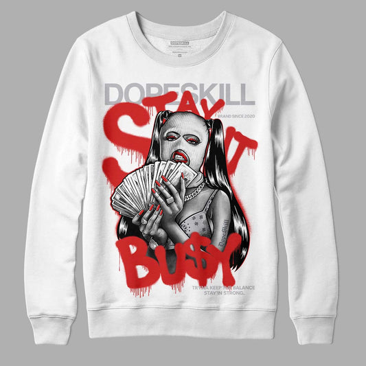 Jordan 13 “Wolf Grey” DopeSkill Sweatshirt Stay It Busy Graphic Streetwear - White