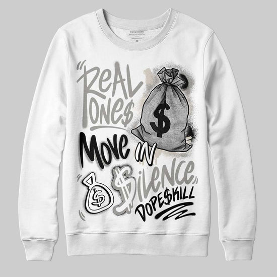 Jordan 3 Retro Pure Money DopeSkill Sweatshirt Real Ones Move In Silence Graphic Streetwear - White