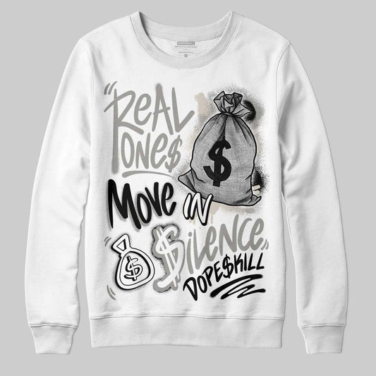 Jordan 3 Retro Pure Money DopeSkill Sweatshirt Real Ones Move In Silence Graphic Streetwear - White