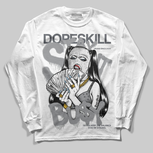 Jordan 5 Retro Wolf Grey (2026) DopeSkill Long Sleeve T-Shirt Stay It Busy Graphic Streetwear - White
