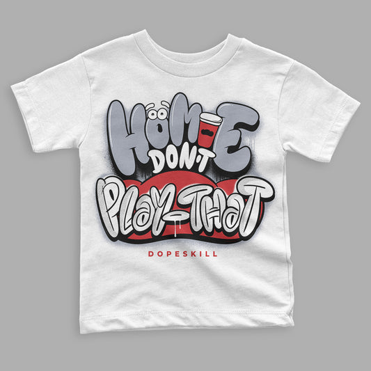 Jordan 4 “Bred Reimagined”  DopeSkill Toddler Kids T-shirt Homie Don't Play That Graphic Streetwear - White 