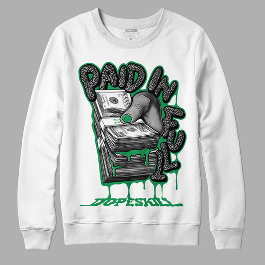 Jordan 3 WMNS “Lucky Green” DopeSkill Sweatshirt Paid In Full Graphic Streetwear - White