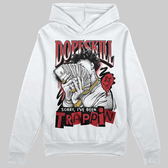 Jordan 1 Low OG "Chicago" DopeSkill Hoodie Sweatshirt Sorry I've Been Trappin Graphic Streetwear - White