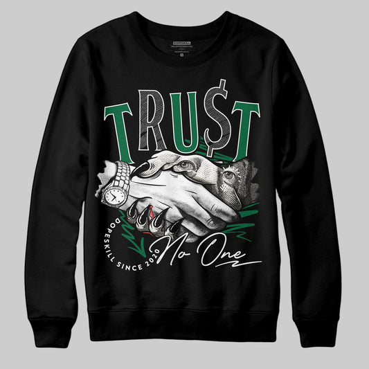 Jordan 13 GS “Pine Green” DopeSkill Sweatshirt Trust No One Graphic Streetwear - Black