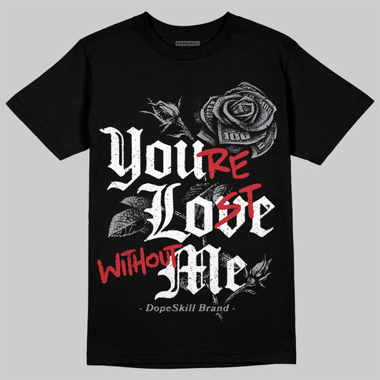 Jordan 5 Retro OG Black Metallic Reimagined DopeSkill T-Shirt You’re Lost Without Me Graphic Streetwear - Black