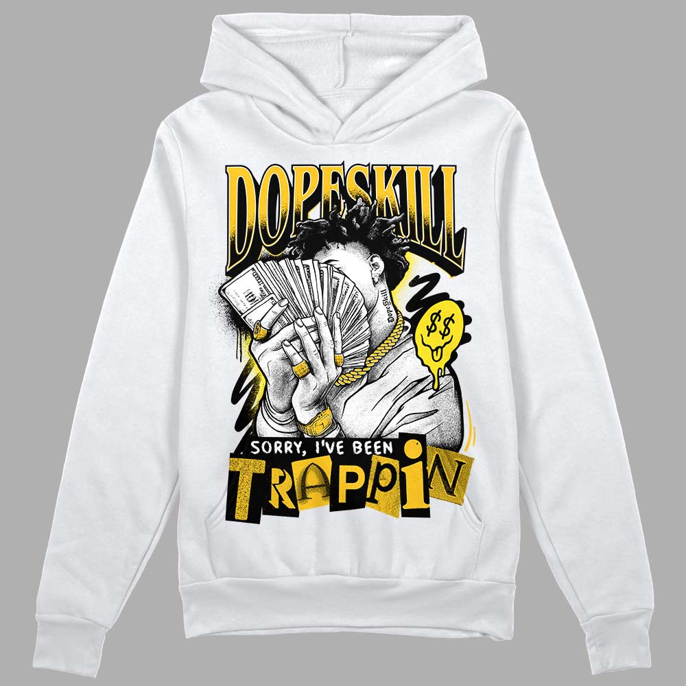 Jordan 4 Retro “Vivid Sulfur” DopeSkill Hoodie Sweatshirt Sorry I've Been Trappin Graphic Streetwear - White 