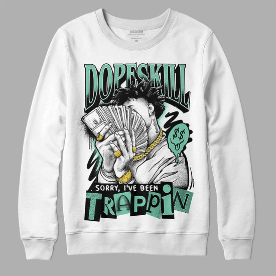 Jordan 3 "Green Glow" DopeSkill Sweatshirt Sorry I've Been Trappin Graphic Streetwear - White 