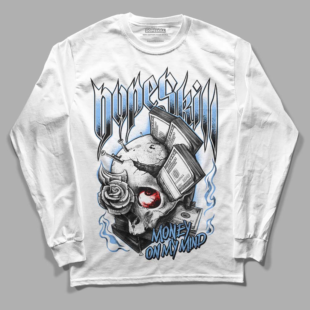 Jordan 9 Powder Blue DopeSkill Long Sleeve T-Shirt Money On My Mind Graphic Streetwear - White 