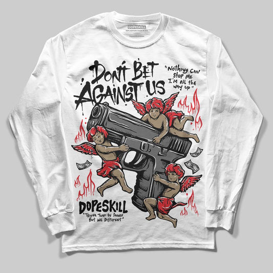 Black and White Sneakers DopeSkill Long Sleeve T-Shirt Don't Bet Against Us Graphic Streetwear - White