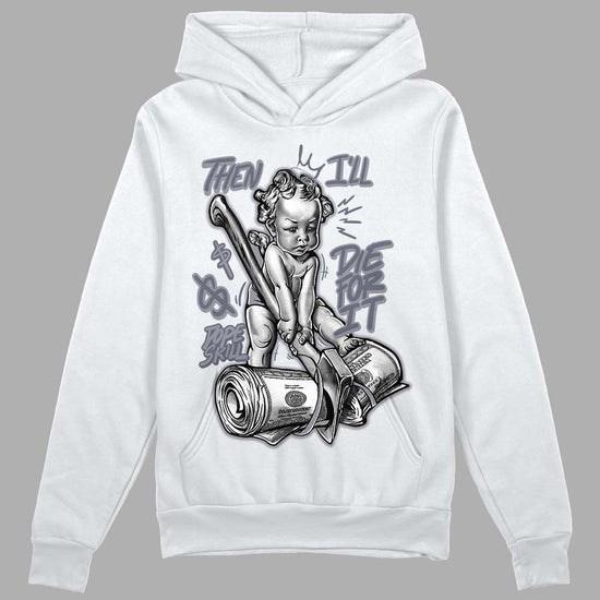 Jordan 14 Retro 'Stealth' DopeSkill Hoodie Sweatshirt Then I'll Die For It Graphic Streetwear - White