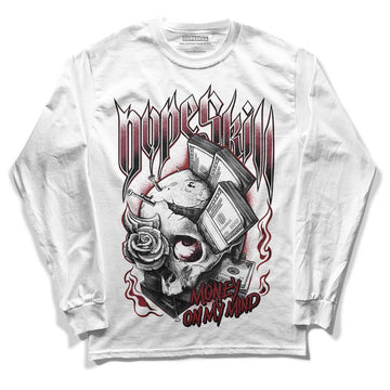 Jordan 1 Retro High OG “Team Red” DopeSkill Long Sleeve T-Shirt Money On My Mind Graphic Streetwear - WHite