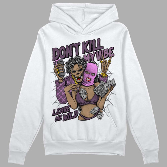 Jordan 2 “Mauve/Off-Noir” DopeSkill Hoodie Sweatshirt Don't Kill My Vibe Graphic Streetwear - White 