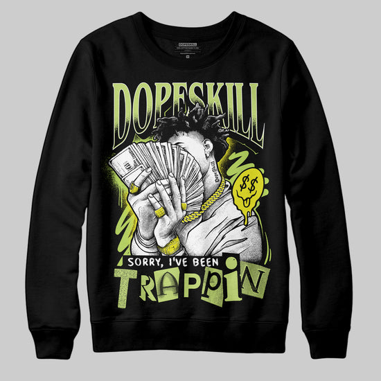 Jordan 13 Retro Bright Cactus DopeSkill Sweatshirt Sorry I've Been Trappin Graphic Streetwear - Black