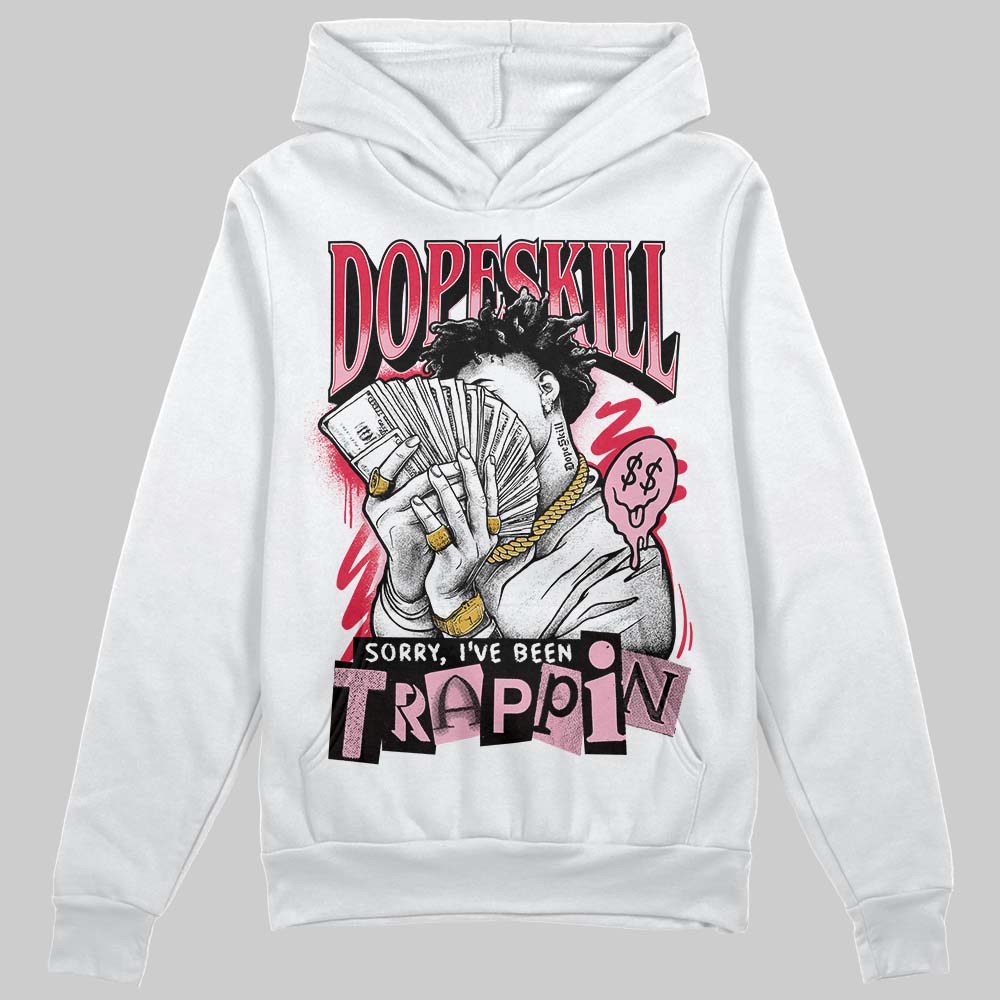 Dunk Low Valentine's Day (2026) DopeSkill Hoodie Sweatshirt Sorry I've Been Trappin Graphic Streetwear - White