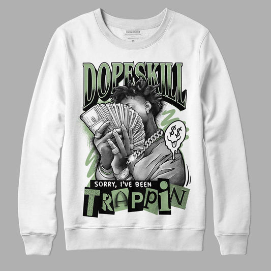 Jordan 4 Retro “Seafoam” DopeSkill Sweatshirt Sorry I've Been Trappin Graphic Streetwear - White