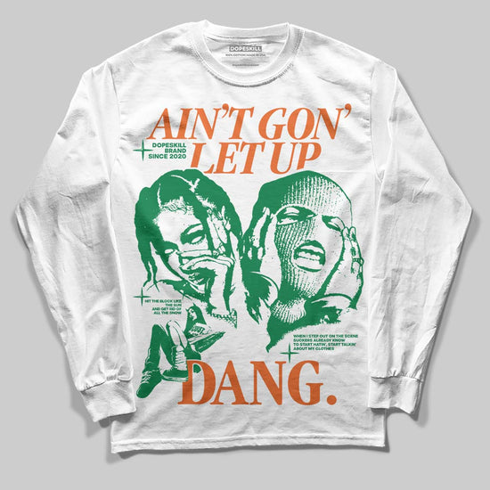 Green Sneakers DopeSkill Long Sleeve T-Shirt Ain't Gon' Let Up Graphic Streetwear - White