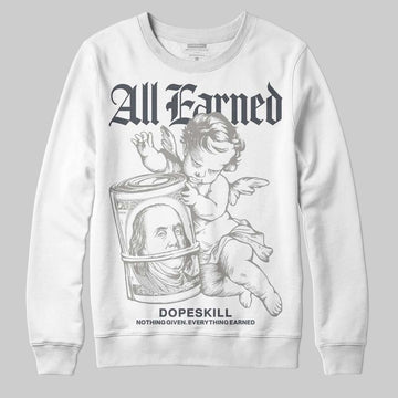 Jordan 11 Cool Grey DopeSkill Sweatshirt All Earned Graphic Streetwear - White