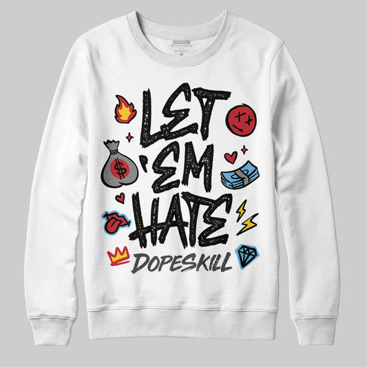 Jordan 4 “Black Cat” (2025) DopeSkill Sweatshirt Let 'em Hate Graphic Streetwear - White