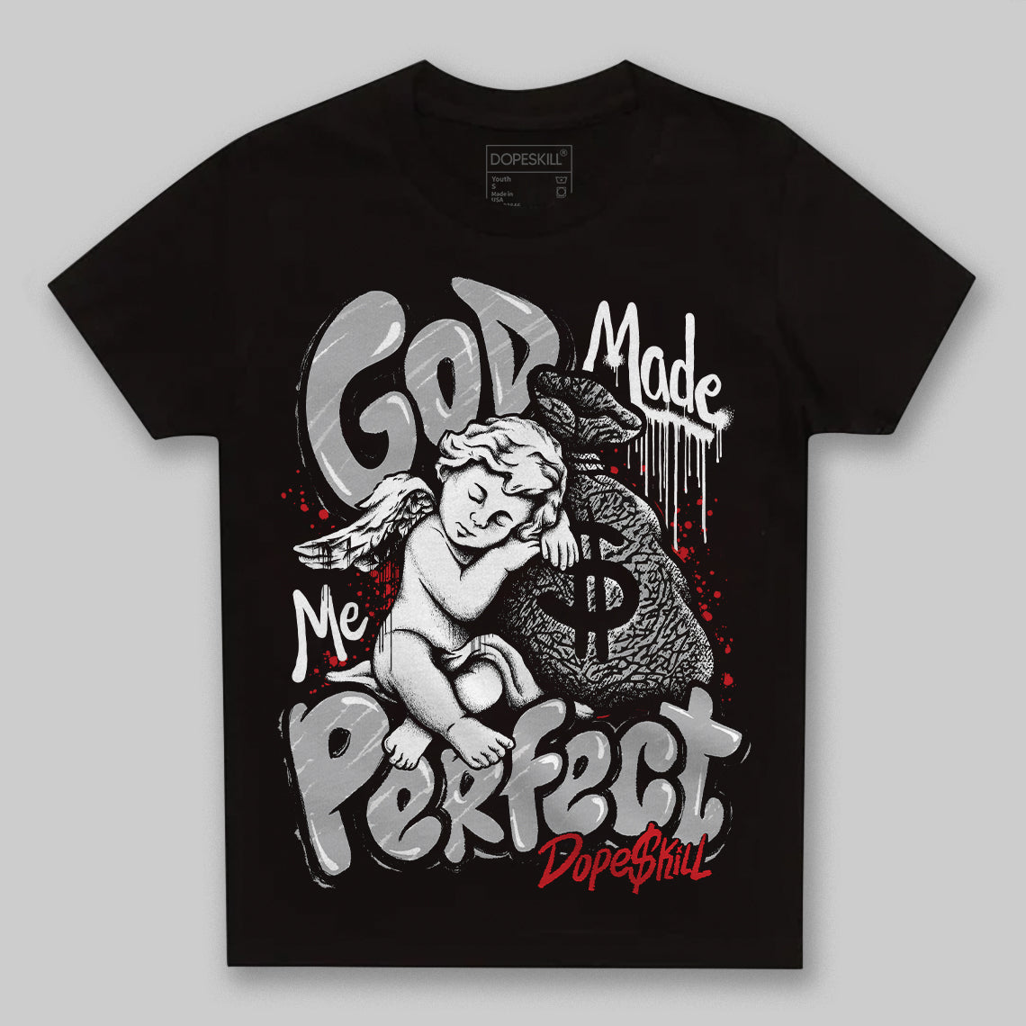 Jordan 3 OG “Black Cement” DopeSkill Toddler Kids T-shirt God Made Me Perfect Graphic Streetwear - Black