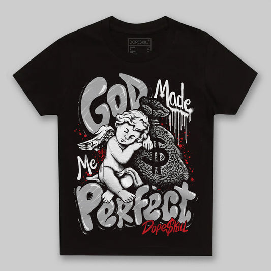 Jordan 3 OG “Black Cement” DopeSkill Toddler Kids T-shirt God Made Me Perfect Graphic Streetwear - Black