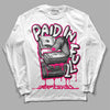 Jordan 1 Low GS “Fierce Pink” Dopeskill Long Sleeve T-Shirt Paid In Full Graphic Streetwear - White