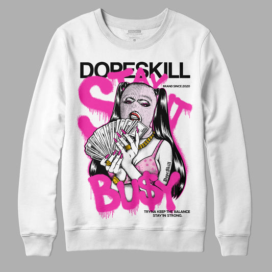 Dunk Low Triple Pink DopeSkill Sweatshirt Stay It Busy Graphic Streetwear - White