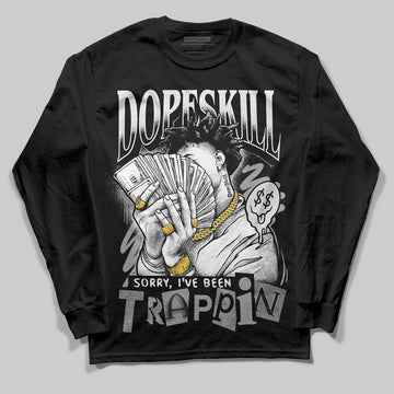 Jordan 3 Retro Pure Money DopeSkill Long Sleeve T-Shirt Sorry I've Been Trappin Graphic Streetwear - black