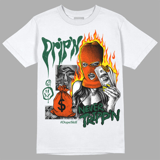 Dunk Low Team Dark Green Orange DopeSkill T-Shirt Drip'n Never Tripp'n Graphic Streetwear - White