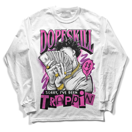 Jordan 4 GS “Hyper Violet” DopeSkill Long Sleeve T-Shirt Sorry I've Been Trappin Graphic Streetwear - White