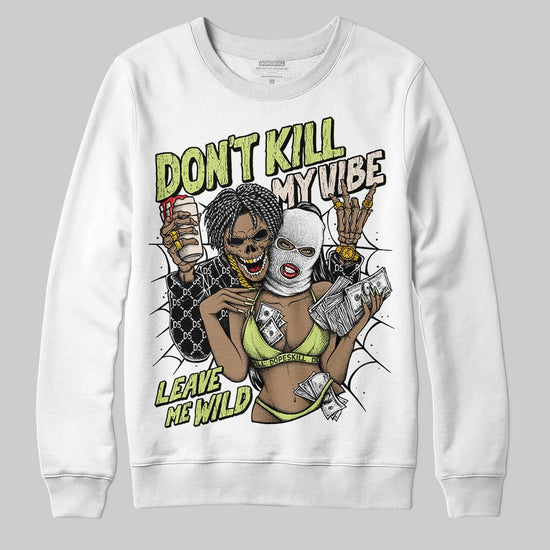 Jordan 5 “Luminous Green” DopeSkill Sweatshirt Don't Kill My Vibe Graphic Streetwear - White
