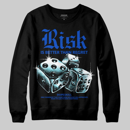 Royal Blue Sneakers DopeSkill Sweatshirt Risk Is Better Than Regret Graphic Streetwear - Black