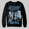 Jordan 11 Retro Legend Blue DopeSkill Sweatshirt Ain't Gon' Let Up Graphic Streetwear - Black