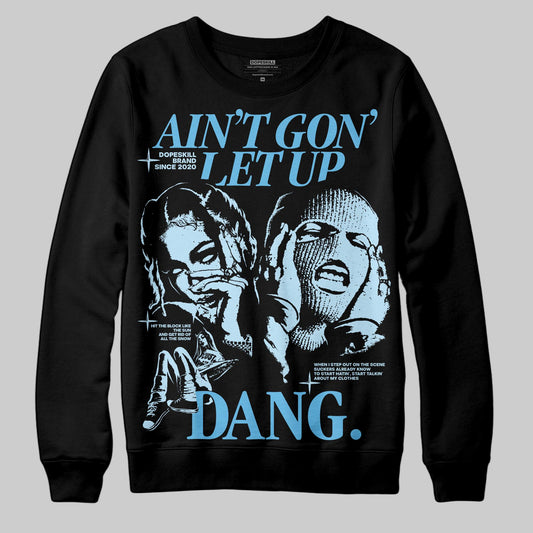 Jordan 11 Retro Legend Blue DopeSkill Sweatshirt Ain't Gon' Let Up Graphic Streetwear - Black