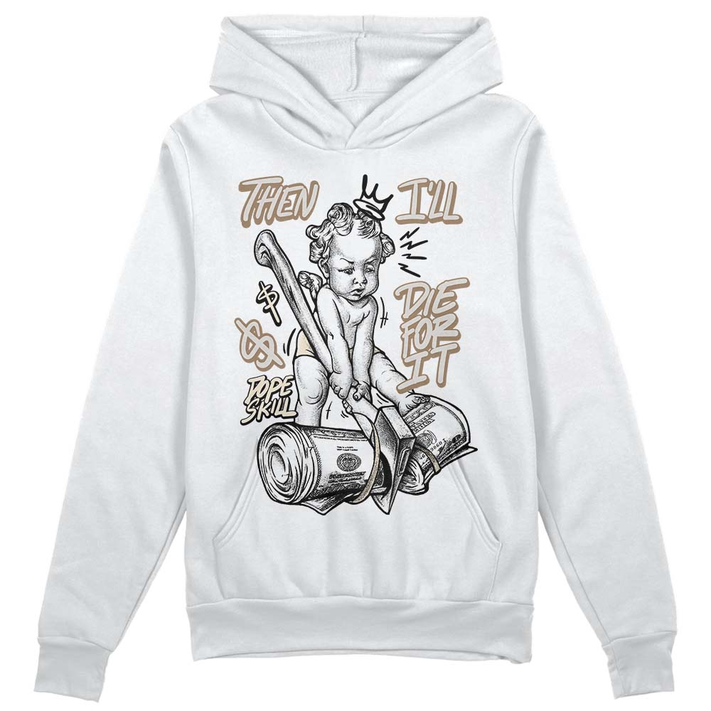 Jordan 5 SE “Sail” DopeSkill Hoodie Sweatshirt Then I'll Die For It Graphic Streetwear - White 