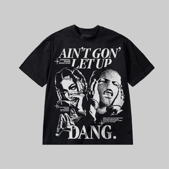 Ain't Gon' Let Up DopeSkill Premium T-shirt Streetwear - Black