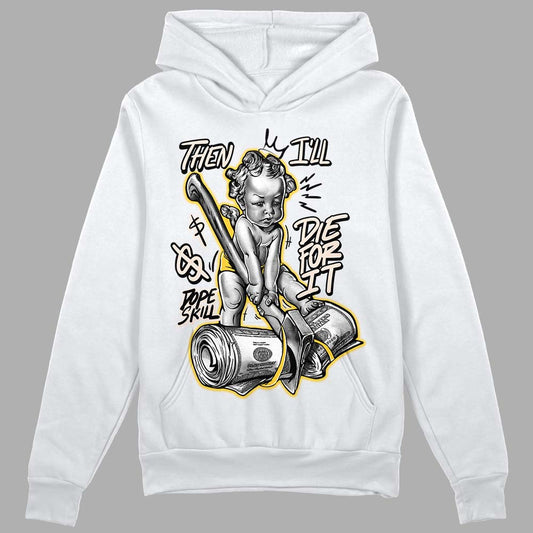 Jordan 4 "Sail" DopeSkill Hoodie Sweatshirt Then I'll Die For It Graphic Streetwear - White 