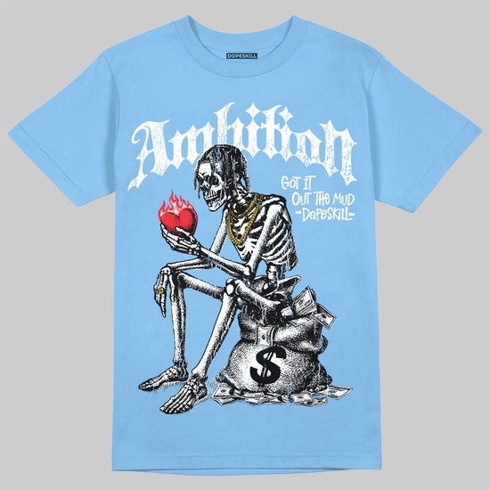 Jordan 11 Low University Blue DopeSkill T-Shirt Ambition Graphic Streetwear - carolina Blue
