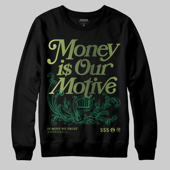 Foamposite Pro 'Pine Green' DopeSkill Sweatshirt Money Is Our Motive Typo Graphic Streetwear - black