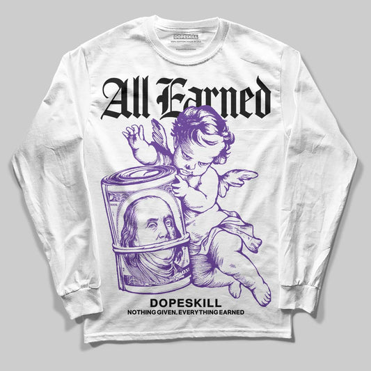 PURPLE Sneakers DopeSkill Long Sleeve T-Shirt All Earned Graphic Streetwear - White