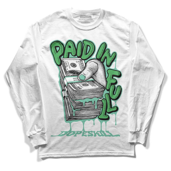 Jordan 1 High OG Green Glow DopeSkill Long Sleeve T-Shirt Paid In Full Graphic Streetwear - White