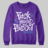 PURPLE Sneakers DopeSkill Sweatshirt F#ck Around And Find Out Graphic Streetwear - Purple