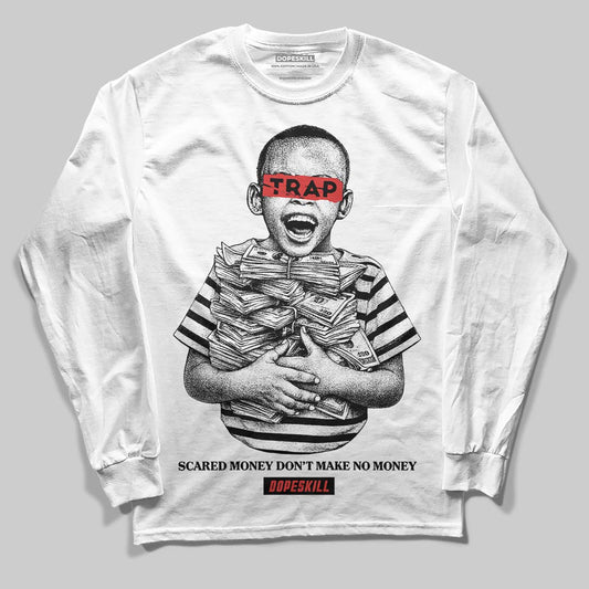 Jordan 6 “Reverse Infrared” DopeSkill Long Sleeve T-Shirt Scared Money Don't Make No Money Graphic Streetwear - White 
